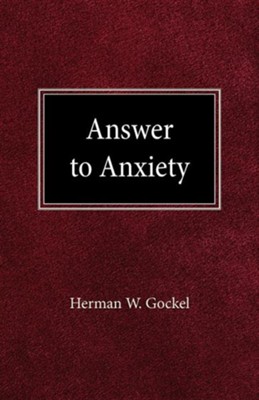 Answer to Anxiety  -     By: Herman W. Gockel
