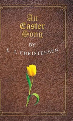 An Easter Song  -     By: L.J. Christensen
