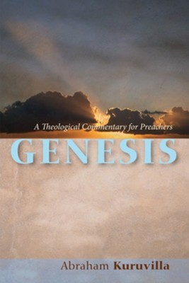 Genesis: A Theological Commentary for Preachers  -     By: Abraham Kuruvilla
