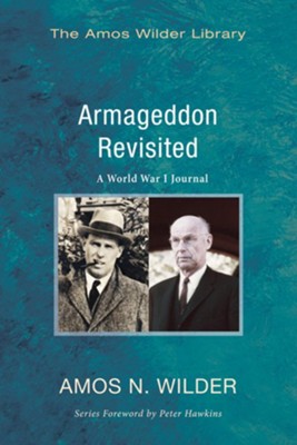 Armageddon Revisited: A World War I Journal  -     By: Amos N. Wilder, Peter Hawkins
