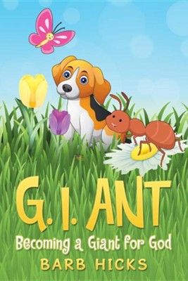 G. I. Ant: Becoming a Giant for God  -     By: Barb Hicks
