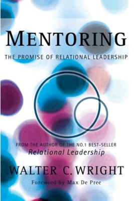 Mentoring: The Promise of Relational Leadership  -     By: Walter C. Wright

