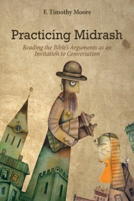 Practicing Midrash  -     By: F. Timothy Moore

