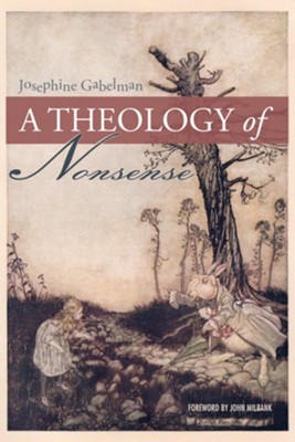 A Theology of Nonsense  -     By: Josephine Gabelman
