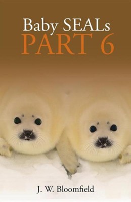 Baby Seals Part 6  -     By: J.W. Bloomfield
