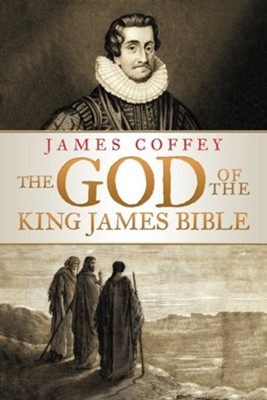 The God of the King James Bible: James Coffey: 9781973646679 ...