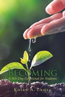 Becoming: A 365-Day Devotional for Students  -     By: Khian A. Lamey
