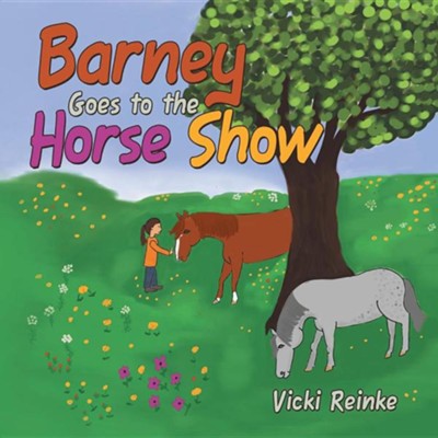 Barney Goes to the Horse Show  -     By: Vicki Reinke
