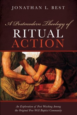 A Postmodern Theology of Ritual Action  -     By: Jonathan L. Best
