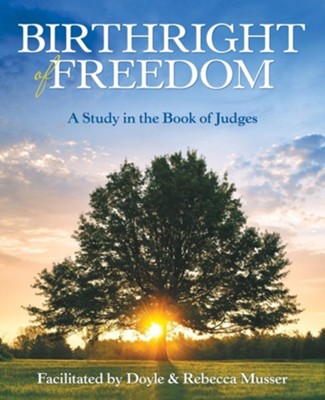 Birthright of Freedom: A Study in the Book of Judges  -     By: Doyle Musser, Rebecca Musser

