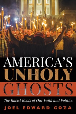 America's Unholy Ghosts  -     By: Joel Edward Goza

