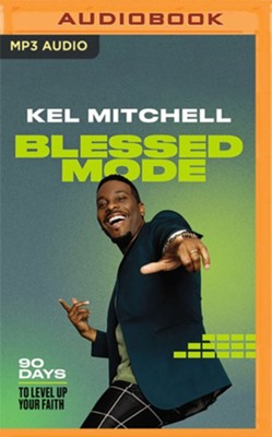 Blessed Mode: 90 Days to Level Up Your Faith - unabridged audiobook on MP3-CD  -     By: Kel Mitchell
