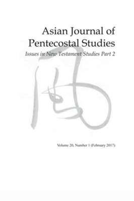 Asian Journal of Pentecostal Studies, Volume 20, Number 1  -     Edited By: Dave Johnson
