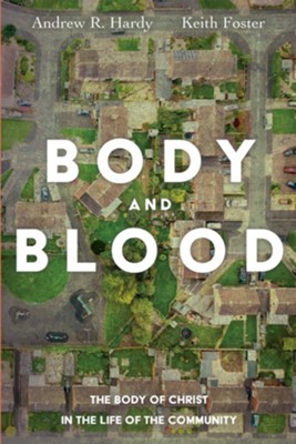Body and Blood  -     By: Andrew R. Hardy, Keith Foster
