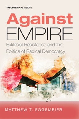 Against Empire  -     By: Matthew T. Eggemeier
