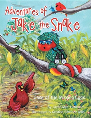 Adventures of Jake the Snake: Case of the Missing Eggs  -     By: Joyce McK-Hammers
    Illustrated By: Kristina Sanchez-Mills
