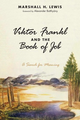Viktor Frankl and the Book of Job  -     By: Marshall H. Lewis

