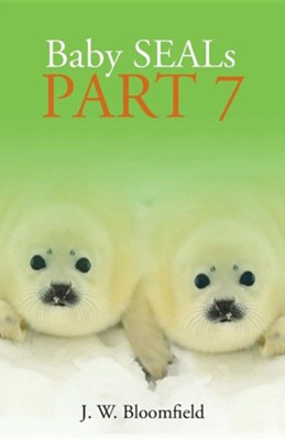Baby Seals Part 7  -     By: J.W. Bloomfield
