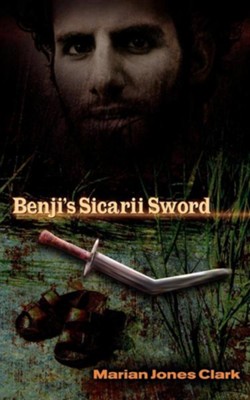 Benji's Sicarii Sword  -     By: Marian Jones Clark
