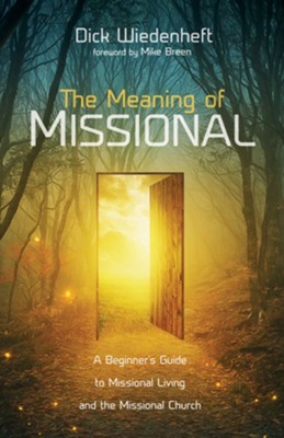 The Meaning of Missional  -     By: Dick Wiedenheft
