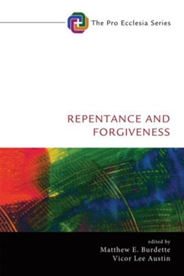 Repentance and Forgiveness  -     Edited By: Matthew E. Burdette, Victor Lee Austin

