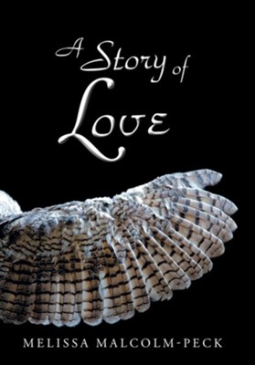 A Story of Love  -     By: Melissa Malcolm-Peck
