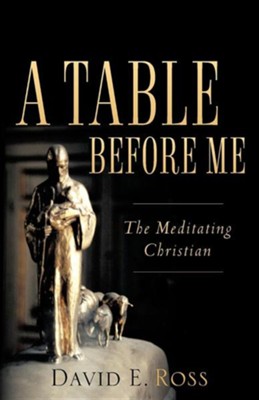 A Table Before Me  -     By: David E. Ross
