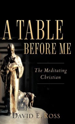 A Table Before Me  -     By: David E. Ross
