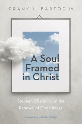 A Soul Framed in Christ  -     By: Frank L. Bartoe IV
