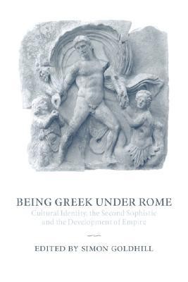 Being Greek Under Rome  -     Edited By: Simon Goldhill
    By: Simon Goldhill(ED.)
