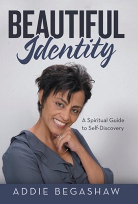 Beautiful Identity: A Spiritual Guide to Self-Discovery  -     By: Addie Begashaw
