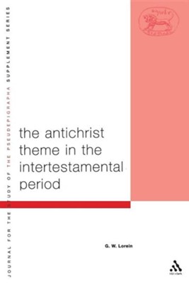 Antichrist Theme in the Intertestamental Period  -     By: G.W. Lorein
