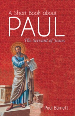 A Short Book about Paul  -     By: Paul Barnett

