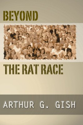 Beyond the Rat Race  -     By: Art Gish
