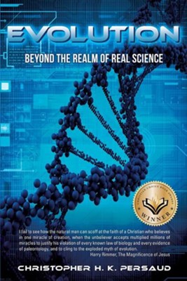 Evolution: Beyond the Realm of Real Science: Christopher H.K. Persaud ...