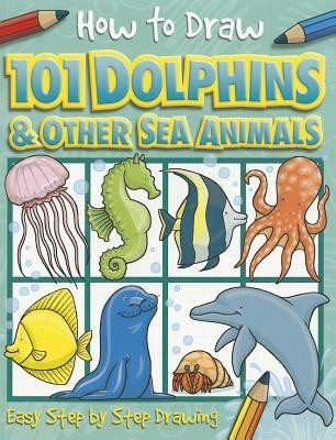 How to Draw Dolphins & Other Sea Animals: 9781846667749 