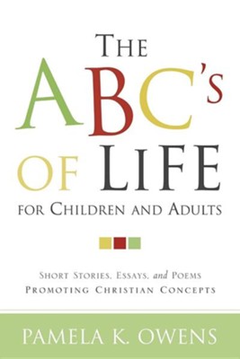 The ABC's of Life for Children and Adults  -     By: Pamela K. Owens
