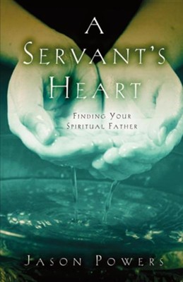 A Servant's Heart  -     By: Jason Powers
