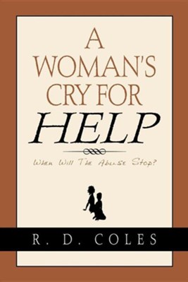 A Woman's Cry for Help  -     By: R.D. Coles
