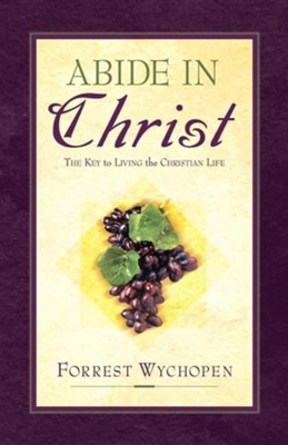 Abide in Christ  -     By: Forrest Wychopen
