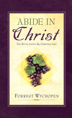 Abide in Christ  -     By: Forrest Wychopen
