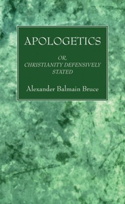 Apologetics  -     By: Alexander Balmain Bruce
