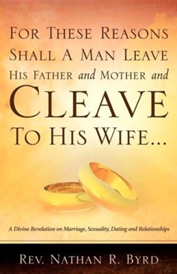 For These Reasons Shall a Man Leave His Father and Mother: Nathan R ...