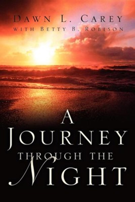 A Journey Through the Night  -     By: Dawn L. Carey, Betty Robinson
