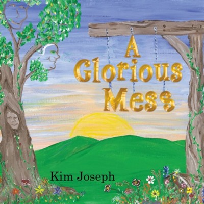 A Glorious Mess  -     By: Kim Joseph
