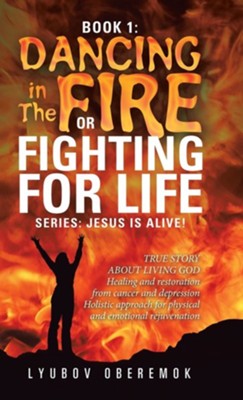 Book 1: Dancing in the Fire or Fighting for Life  -     By: Lyubov Oberemok
