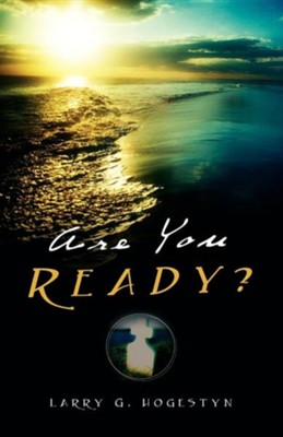 Are You Ready?  -     By: Larry G. Hogestyn
