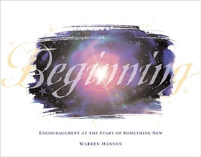Beginning: Encouragement at the Start of Something New  -     By: Warren Hanson
    Illustrated By: Warren Hanson
