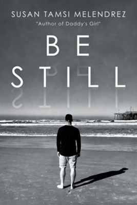 Be Still  -     By: Susan Tamsi Melendrez
