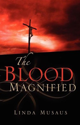 The Blood Magnified  -     By: Linda Musaus
